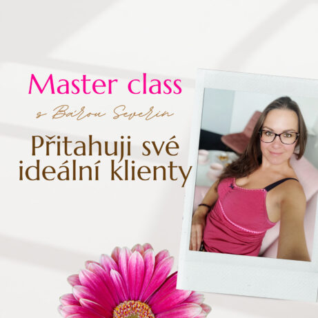 Master class s Bárou Severin Přitahuji své ideální klienty