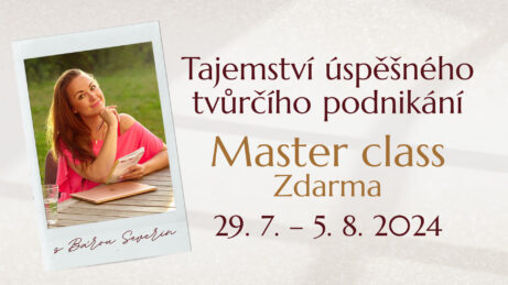 Master class s Bárou Severin zdarma na téma "Tajemství úspěšného tvůrčího podnikání". 29. 7. – 5. 8. 2024.