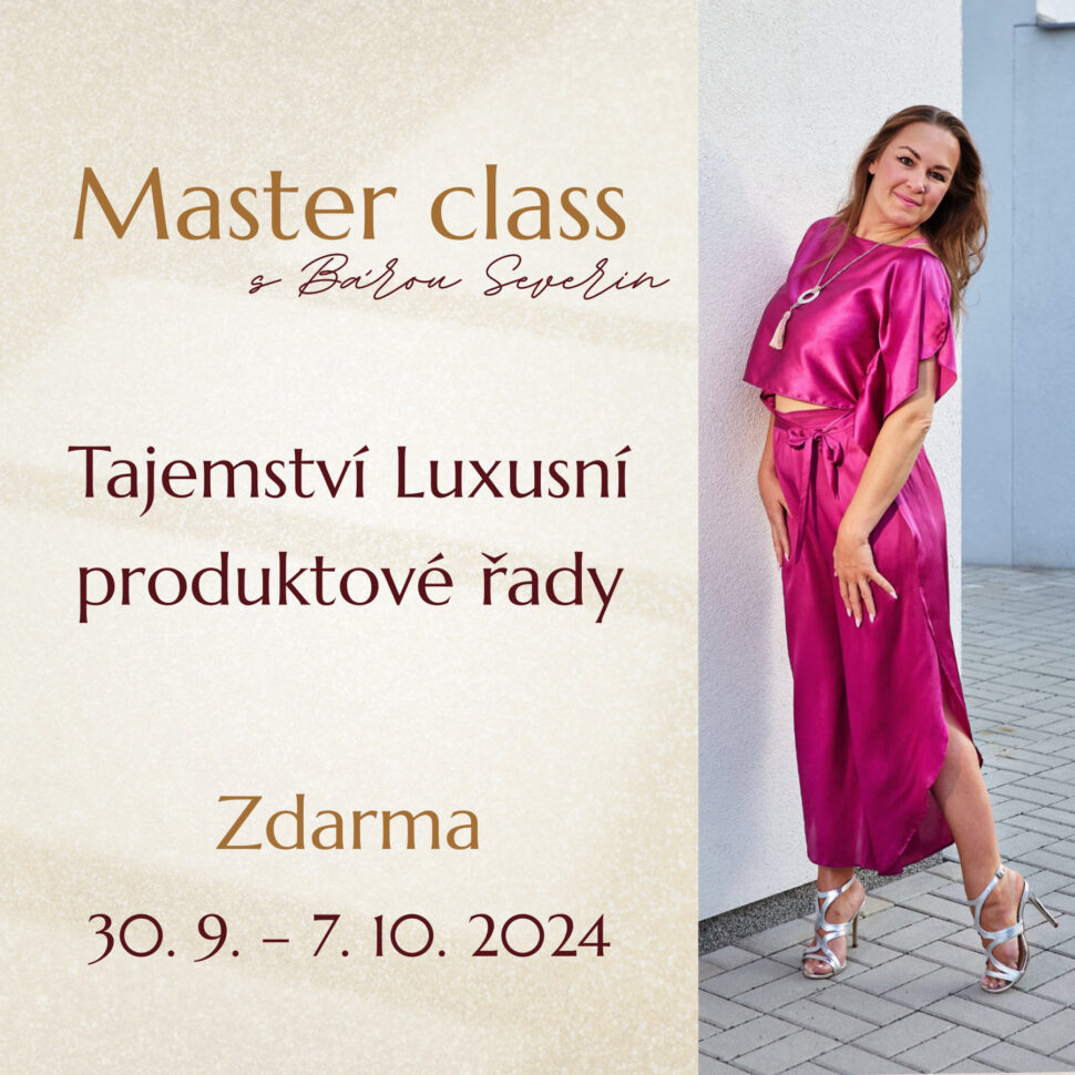 Master class s Bárou Severin 30. 9. – 7. 10. 2024 – Tajemství luxusní produktové řady
