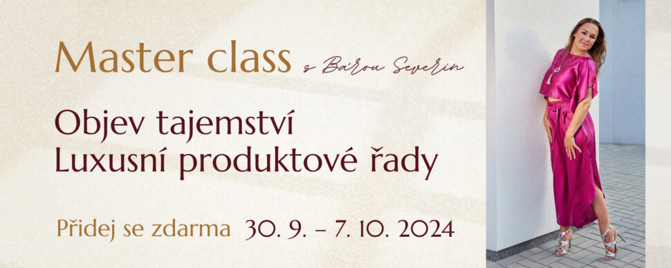 Master class s Bárou Severin 30. 9. – 7. 10. 2024 – Tajemství luxusní produktové řady