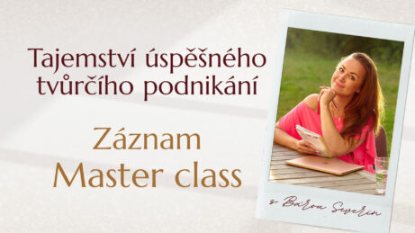 Záznam master class Tajemství úspěšného tvůrčího podnikání s Bárou Severin