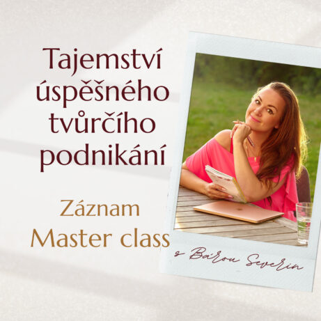 Záznam master class Tajemství úspěšného tvůrčího podnikání s Bárou Severin