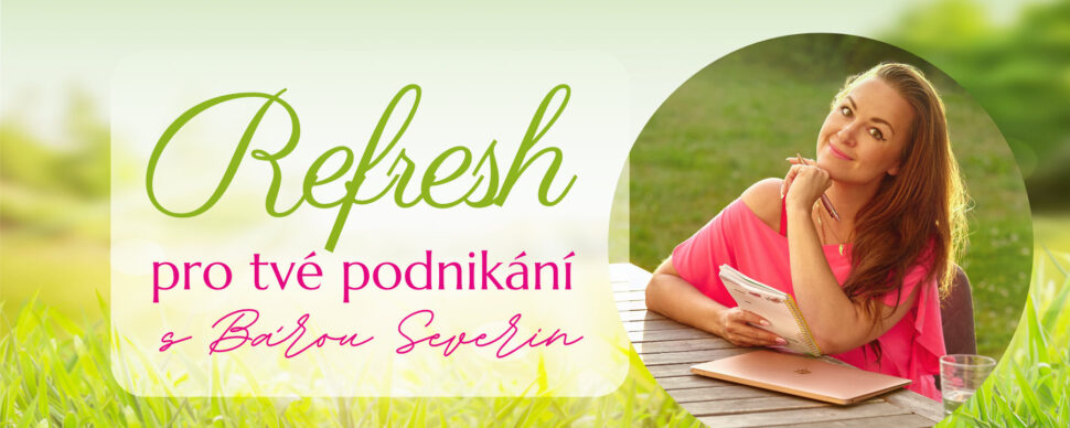 Refresh pro tvoje podnikání s Bárou Severin