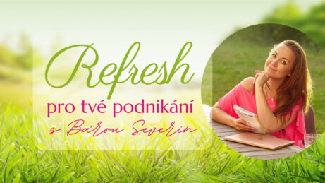 Refresh pro tvoje podnikání s Bárou Severin