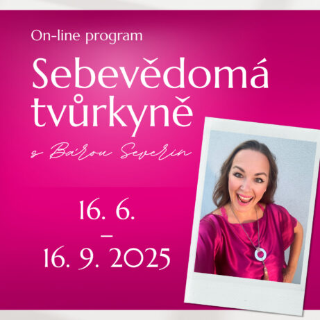 Sebevědomá tvůrkyně. On-line program s Bárou Severin.