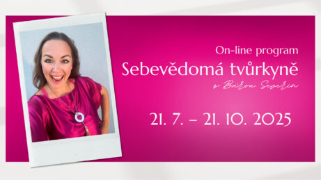 Sebevědomá tvůrkyně. On-line program s Bárou Severin.