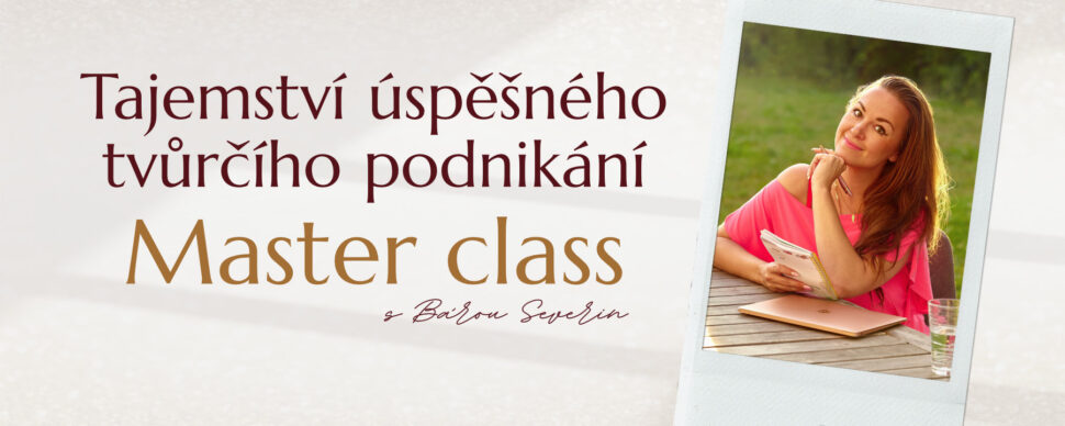 Master class s Bárou Severin zdarma na téma "Tajemství úspěšného tvůrčího podnikání".