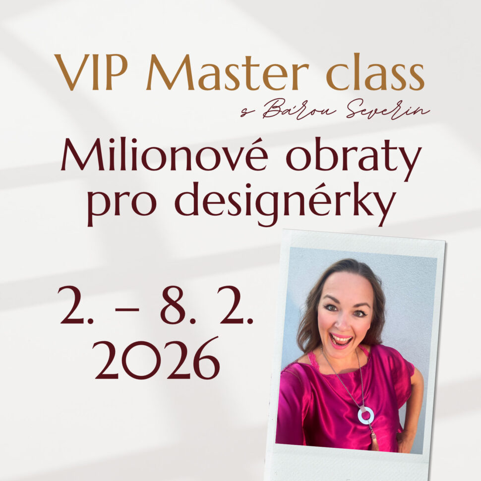 VIP Master class s&nbsp;Bárou Severin "Miliónové obraty pro&nbsp;designérky". Přidej se živě od 2. do&nbsp;8. 2. 2026.