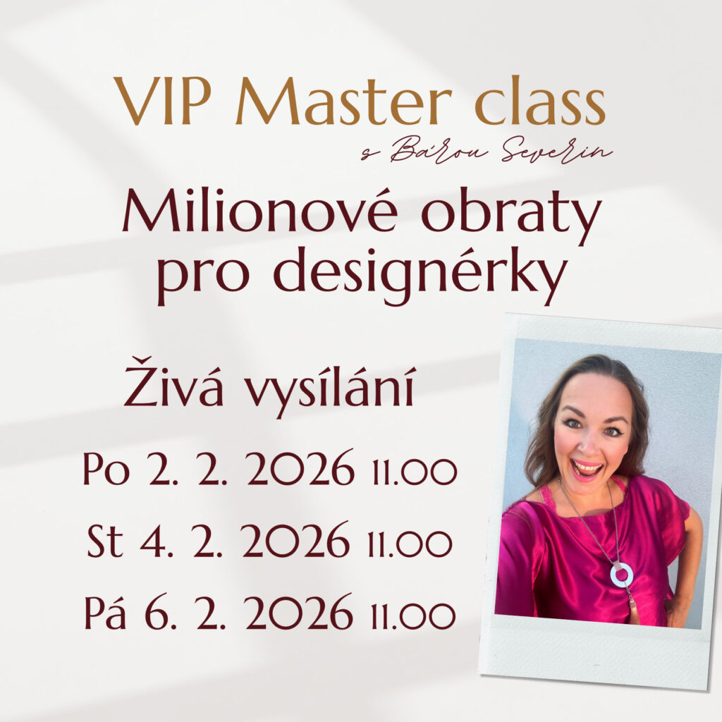 VIP Master class s Bárou Severin "Miliónové obraty pro designérky". Přidej se živě od 2. do 8. 2. 2026.