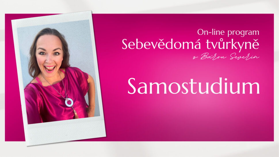 Sebevědomá tvůrkyně. On-line program mentorky Báry Severin formou samostudia.