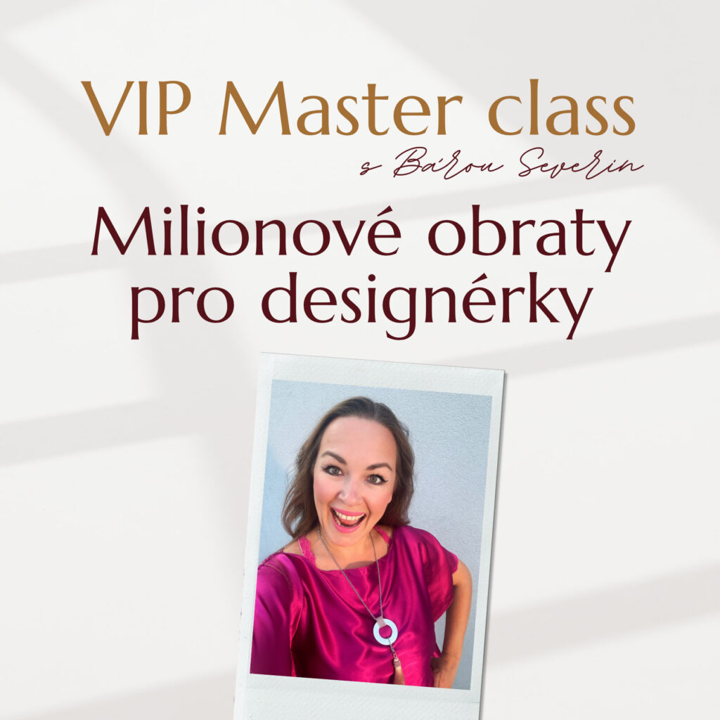 VIP Master class s Bárou Severin "Miliónové obraty pro designérky".