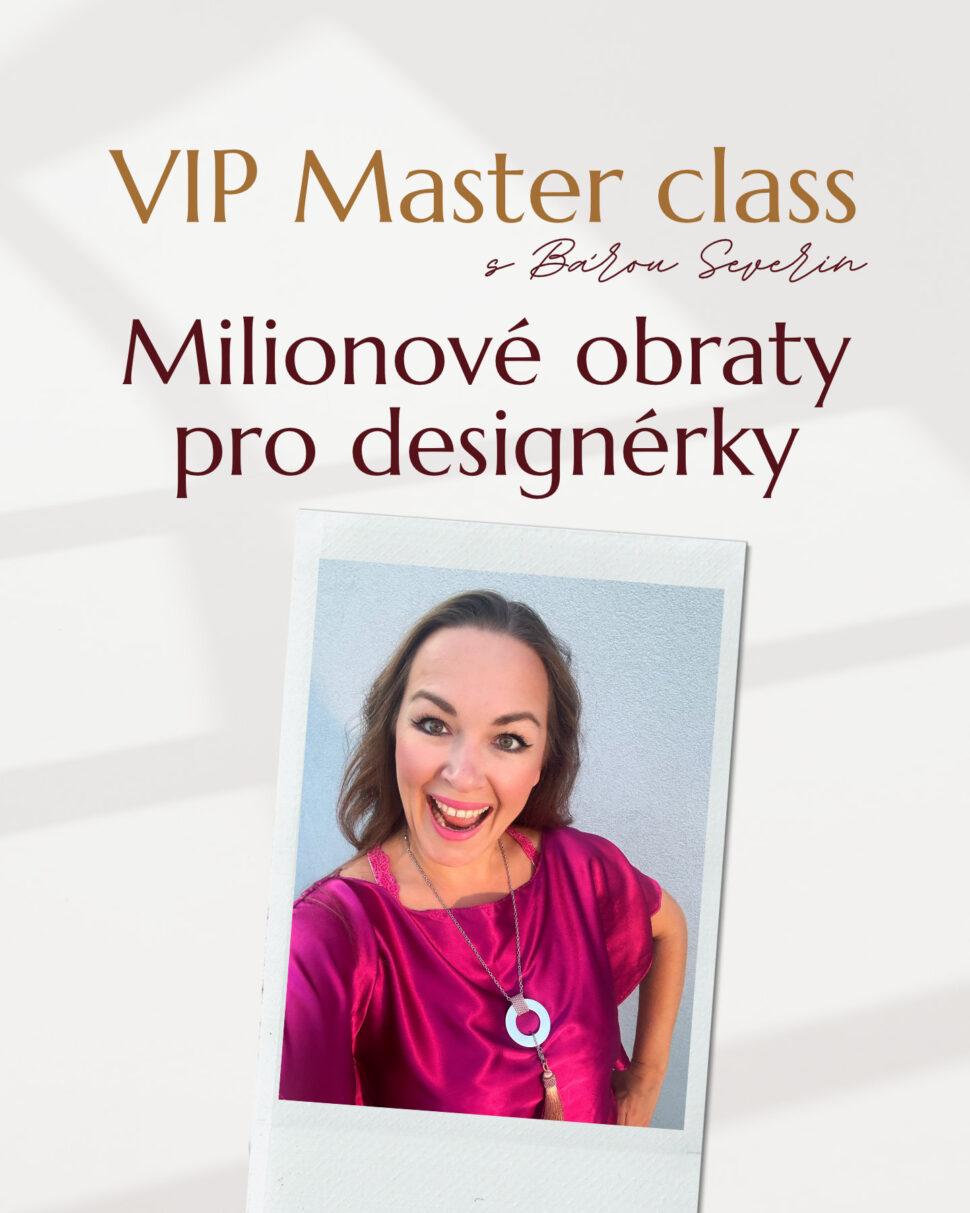 VIP Master class s&nbsp;Bárou Severin "Miliónové obraty pro&nbsp;designérky".